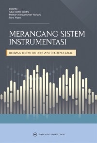 Merancang Sistem Instrumentasi : Berbasis Telemetri dengan Frekuensi Radio