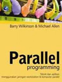 Parallel Programming : Teknik dan Aplikasi Menggunakan Jaringan Workstation & Komputer Paralel