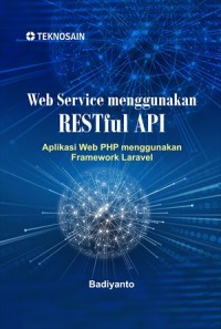 Web Service Menggunakan RESTful API : Aplikasi Web PHP Menggunakan Framwork Laravel