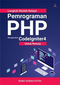 Langkah Mudah Belajar Pemrograman PHP Menggunakan Codelgniter4 untuk Pemula