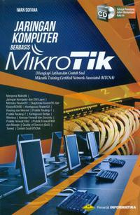 Jaringan Komputer Berbasis Mikrotik : Dilengkapi Latihan dan Contoh Soal Mikrotik Trining Certified Network Associated (MTCNA)