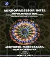 Mikroprosesor Intel Jilid 2 : Arsitektur, Pemrograman, dan Antar Muka 8806/8088, 80186/80188, 80286, 80386, 80486, Prntium, Pentium Pro Prosesor, Pentium II, Pentium III, Pentium 4