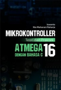 Mikrokontroler: Teori dan Praktek Atmega 16 dengan Bahasa C